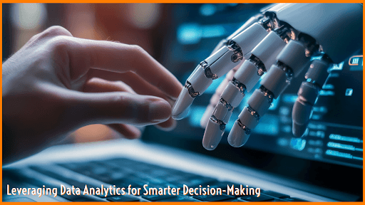 Leveraging Data Analytics for Smarter Decision-Making